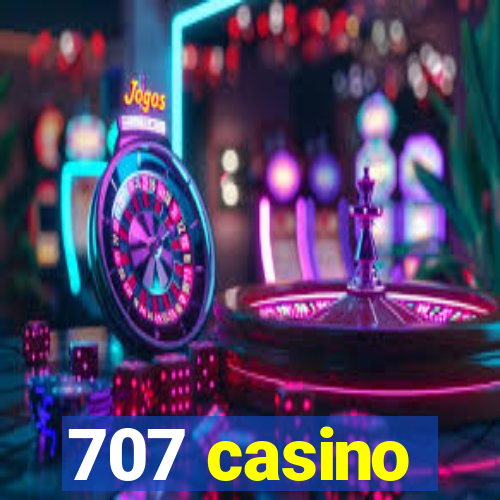 707 casino